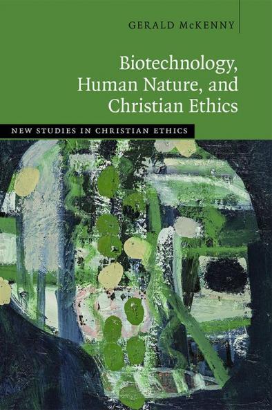 Biotechnology Human Nature and Christian Ethics