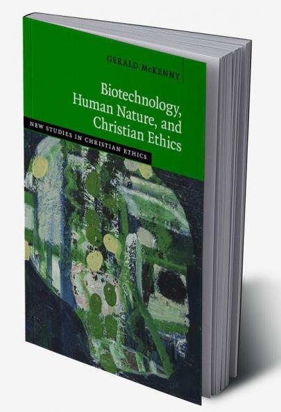 Biotechnology Human Nature and Christian Ethics