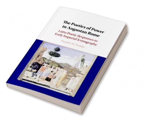The Poetics of Power in Augustan Rome