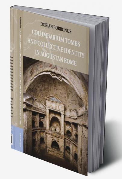 Columbarium Tombs and Collective Identity in Augustan             Rome