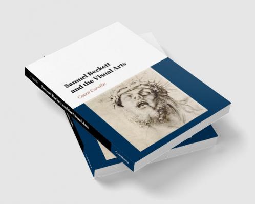 Samuel Beckett and the Visual Arts