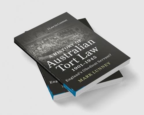A History of Australian Tort Law 1901-1945