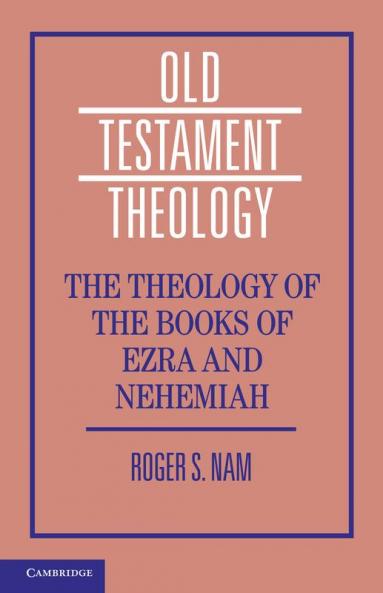 The Theology of the Books of Ezra and Nehemiah