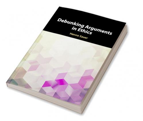 Debunking Arguments in Ethics