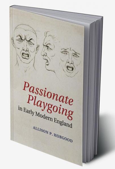 Passionate Playgoing in Early Modern England