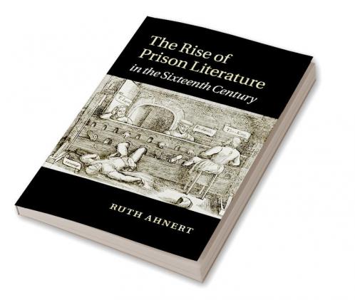 The Rise of Prison Literature in the Sixteenth Century