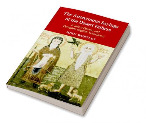 The Anonymous Sayings of the Desert Fathers