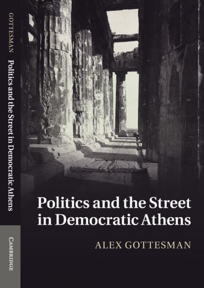 Politics and the Street in Democratic Athens