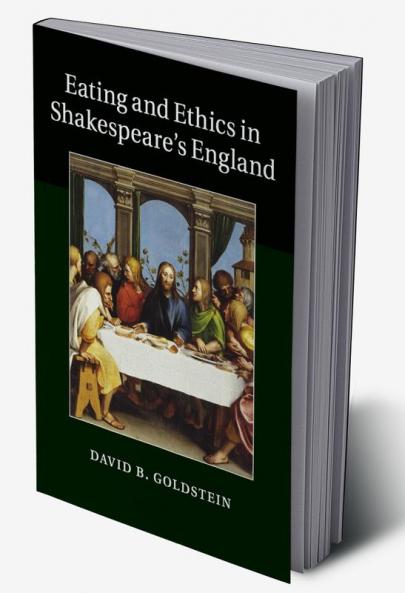 Eating and Ethics in Shakespeare's England