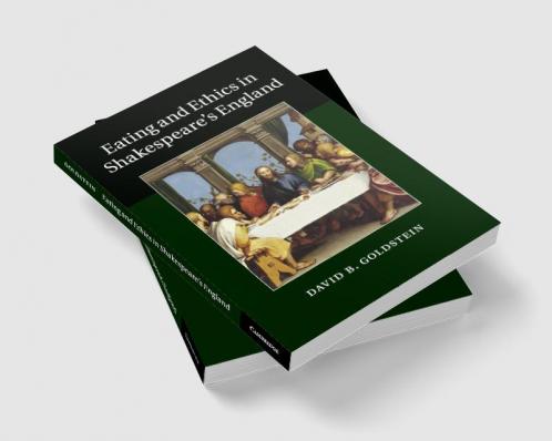 Eating and Ethics in Shakespeare's England