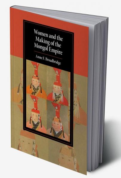 Women and the Making of the Mongol Empire