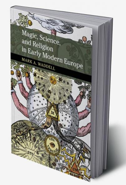 Magic Science and Religion in Early Modern Europe