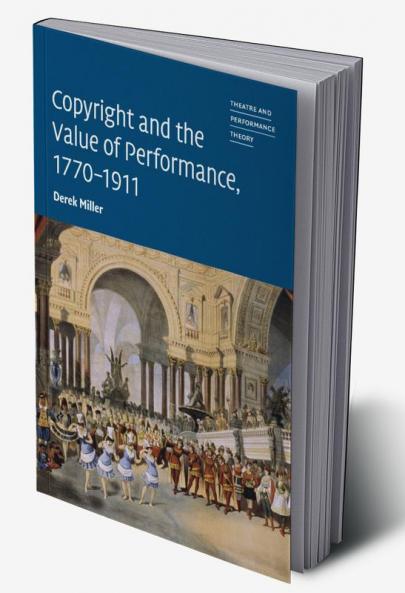 Copyright and the Value of Performance 1770-1911