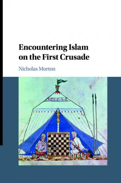 Encountering Islam on the First Crusade
