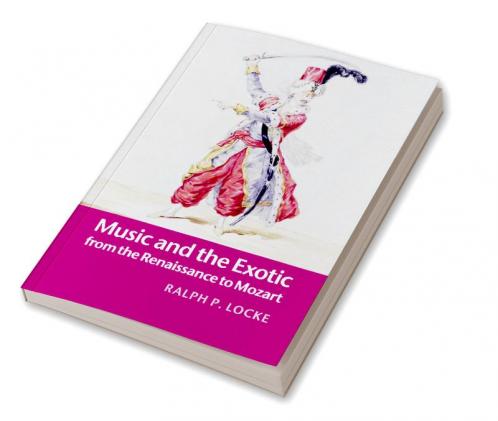 Music and the Exotic from the Renaissance to Mozart