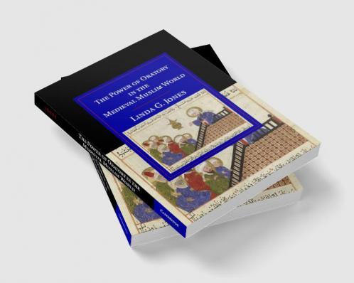 The Power of Oratory in the Medieval Muslim World