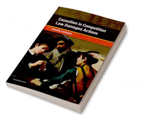 Causation in Competition Law Damages Actions