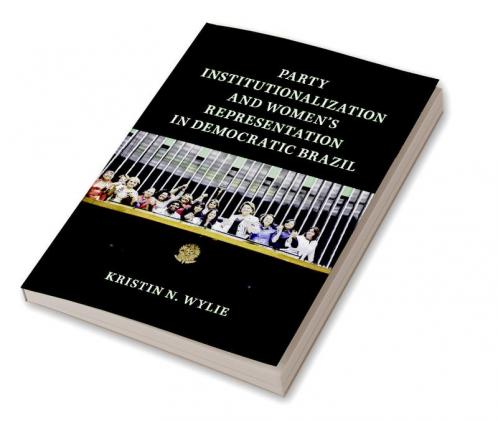 Party Institutionalization and Women's Representation in Democratic Brazil