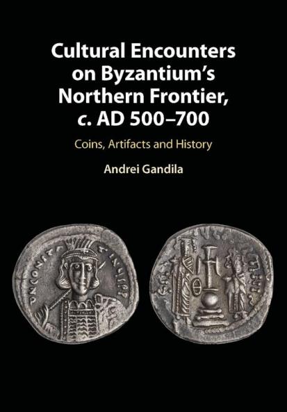 Cultural Encounters on Byzantium's Northern Frontier c. AD 500-700