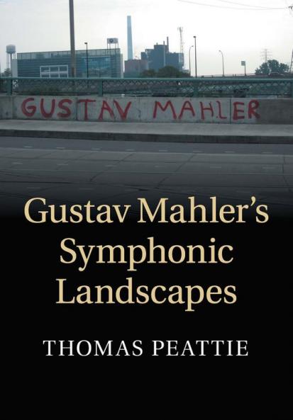 Gustav Mahler's Symphonic Landscapes