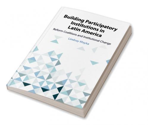 Building Participatory Institutions in Latin America