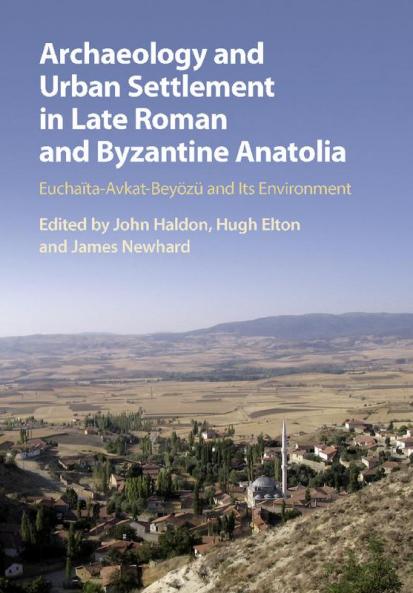Archaeology and Urban Settlement in Late Roman and Byzantine Anatolia