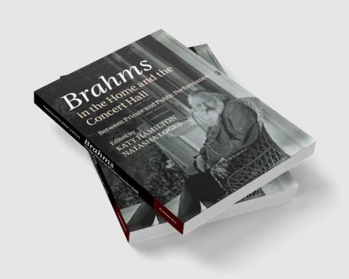 Brahms in the Home and the Concert Hall