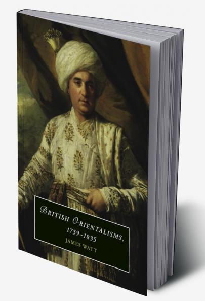 British Orientalisms 1759-1835
