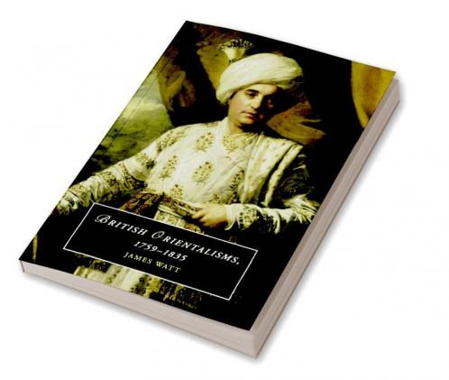 British Orientalisms 1759-1835