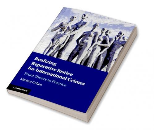 Realizing Reparative Justice for International Crimes