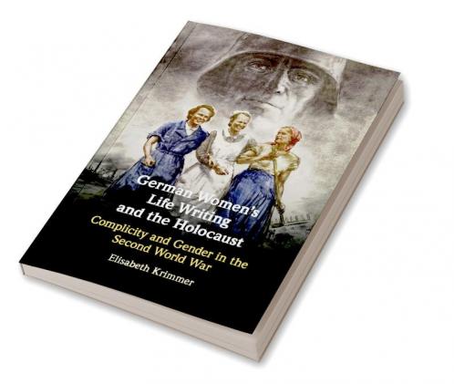 German Women's Life Writing and the Holocaust