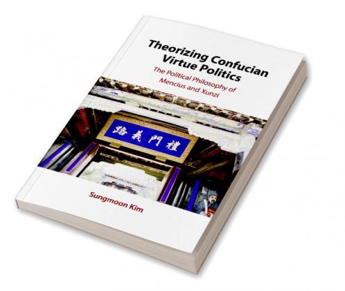 Theorizing Confucian Virtue Politics