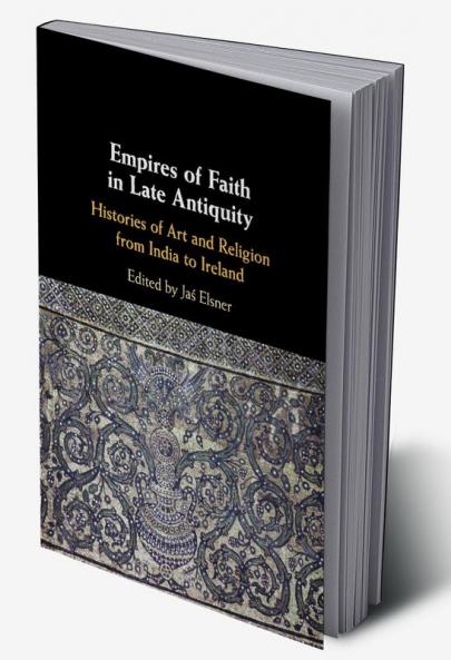 Empires of Faith in Late Antiquity