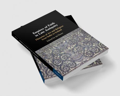 Empires of Faith in Late Antiquity