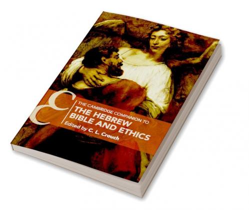 The Cambridge Companion to the Hebrew Bible and Ethics