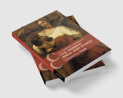 The Cambridge Companion to the Hebrew Bible and Ethics