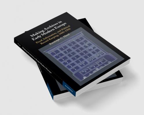 Making Archives in Early Modern Europe