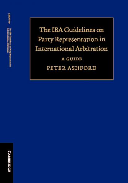 The IBA Guidelines on Party Representation in International Arbitration