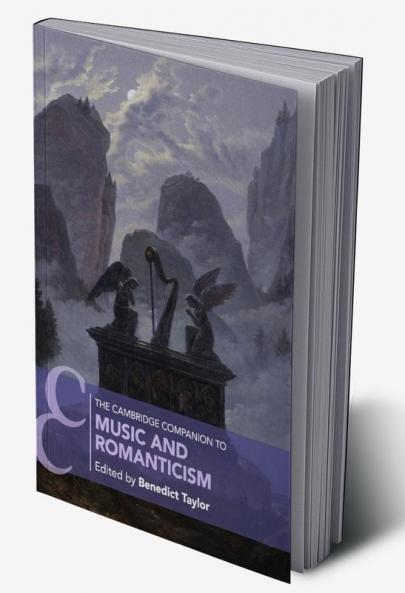 The Cambridge Companion to Music and Romanticism