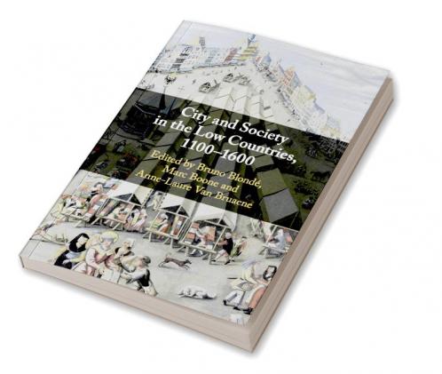 City and Society in the Low Countries 1100-1600