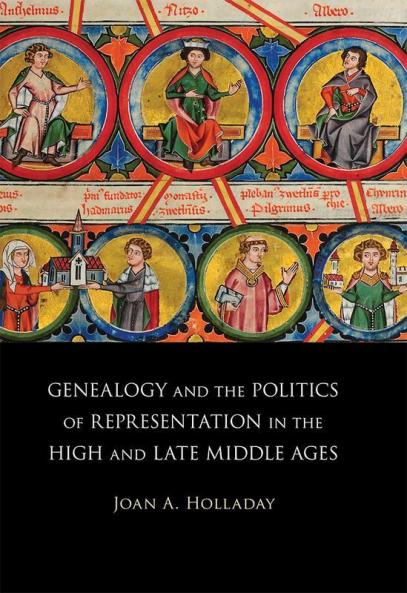 Genealogy and the Politics of Representation in the High and Late Middle Ages
