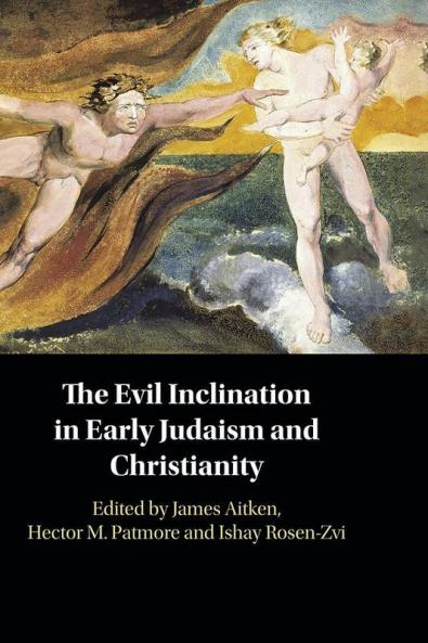 The Evil Inclination in Early Judaism and Christianity