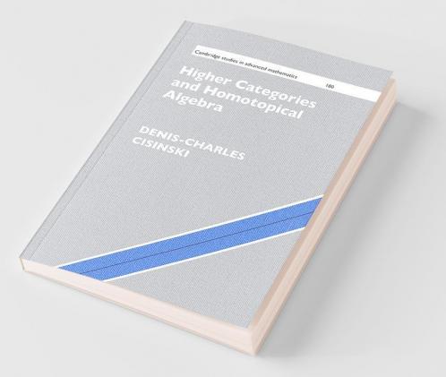 Higher Categories and Homotopical Algebra