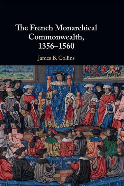 The French Monarchical Commonwealth 1356-1560