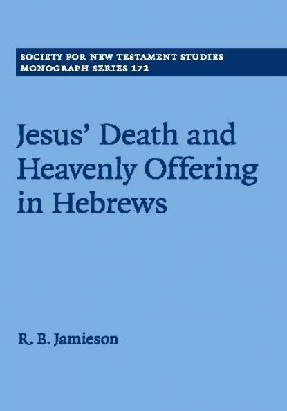 Jesus' Death and Heavenly Offering in Hebrews