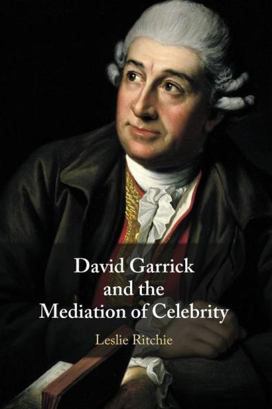 David Garrick and the Mediation of Celebrity