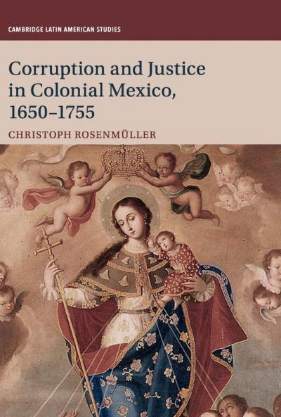 Corruption and Justice in Colonial Mexico 1650-1755