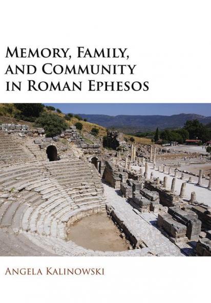 Memory Family and Community in Roman Ephesos