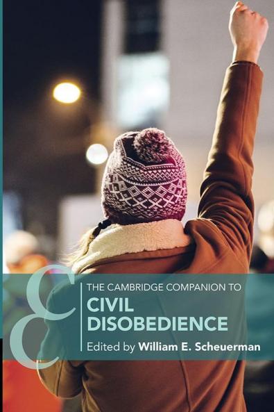 The Cambridge Companion to Civil Disobedience