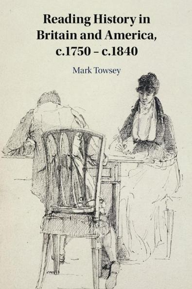 Reading History in Britain and America c.1750-c.1840